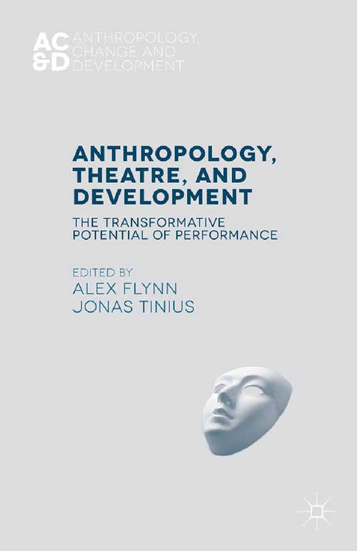 Book cover of Anthropology, Theatre, and Development: The Transformative Potential of Performance (2015) (Anthropology, Change, and Development)