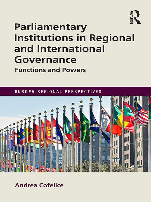 Book cover of Parliamentary Institutions in Regional and International Governance: Functions and Powers (Europa Regional Perspectives)