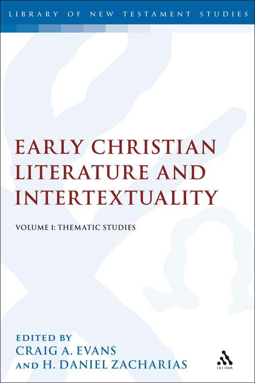 Book cover of Early Christian Literature and Intertextuality: Volume 1: Thematic Studies (The Library of New Testament Studies #391)