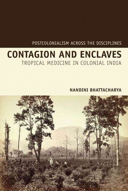 Book cover of Contagion and Enclaves: Tropical Medicine in Colonial India (Postcolonialism Across the Disciplines #10)