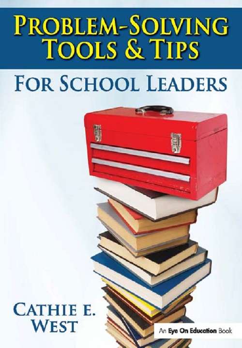 Book cover of Problem-Solving Tools and Tips for School Leaders: Tools And Tips For School Leaders