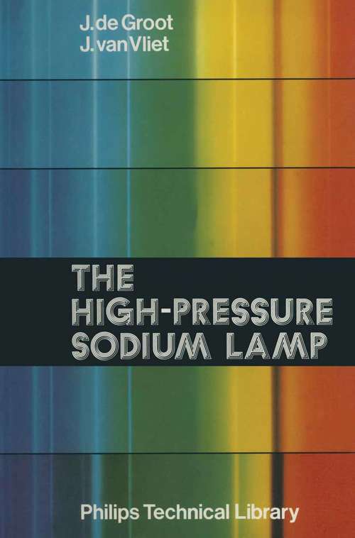 Book cover of The High-Pressure Sodium Lamp (1st ed. 1986) (Philips Technical Library)