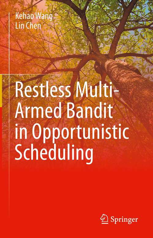 Book cover of Restless Multi-Armed Bandit in Opportunistic Scheduling (1st ed. 2021)