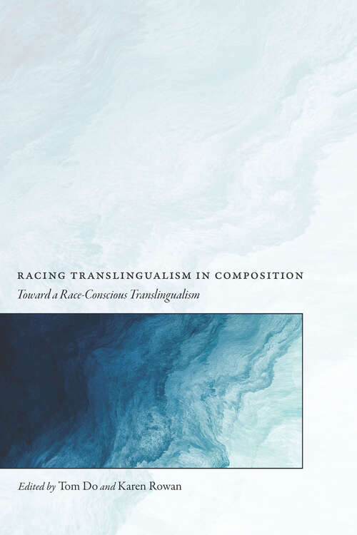 Book cover of Racing Translingualism in Composition: Toward a Race-Conscious Translingualism