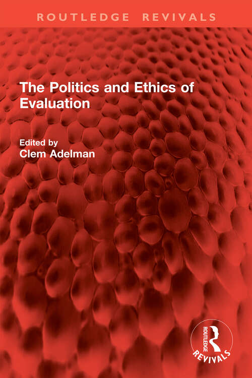 Book cover of The Politics and Ethics of Evaluation (Routledge Revivals)