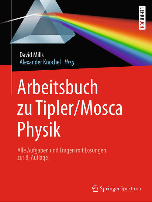 Book cover of Arbeitsbuch zu Tipler/Mosca, Physik: Alle Aufgaben und Fragen mit Lösungen zur 8.Auflage (1. Aufl. 2019)