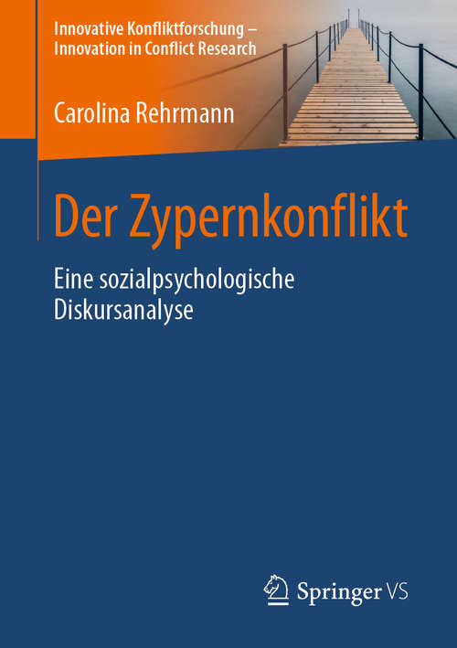 Book cover of Der Zypernkonflikt: Eine sozialpsychologische Diskursanalyse (1. Aufl. 2020) (Innovative Konfliktforschung – Innovation in Conflict Research)