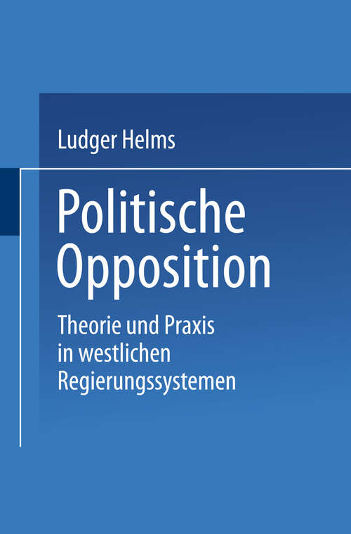 Book cover of Politische Opposition: Theorie und Praxis in westlichen Regierungssystemen (2002) (Universitätstaschenbücher #2242)