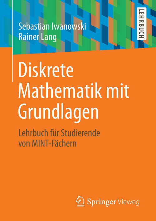 Book cover of Diskrete Mathematik mit Grundlagen: Lehrbuch für Studierende von MINT-Fächern (2014)