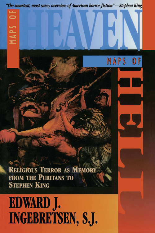 Book cover of Maps of Heaven, Maps of Hell: Religious Terror as Memory from the Puritans to Stephen King