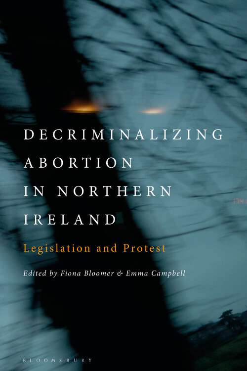 Book cover of Decriminalizing Abortion in Northern Ireland: Legislation and Protest