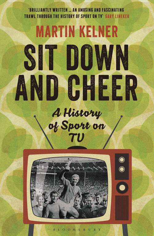 Book cover of Sit Down and Cheer: A History of Sport on TV (Wisden Sports Writing)