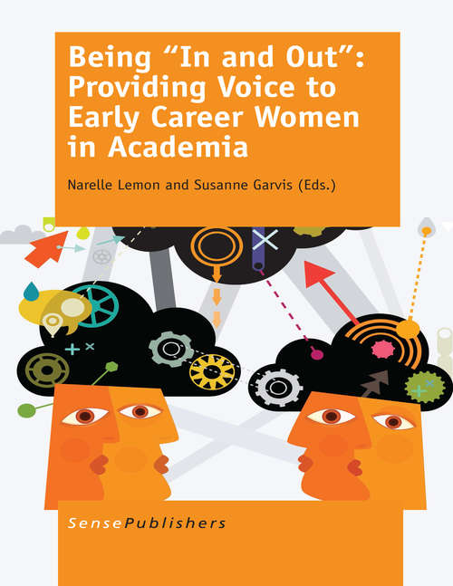Book cover of Being “In and Out”: Providing Voice To Early Career Women In Academia (2014)