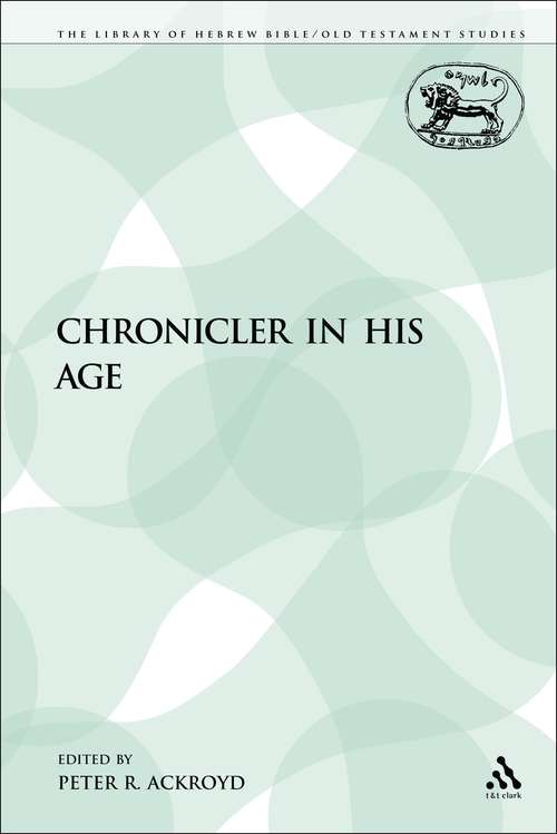 Book cover of The Chronicler in His Age (The Library of Hebrew Bible/Old Testament Studies)