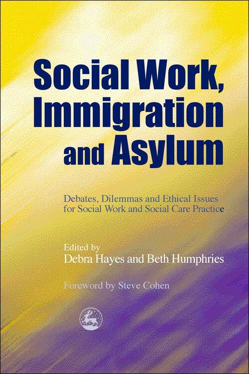Book cover of Social Work, Immigration and Asylum: Debates, Dilemmas and Ethical Issues for Social Work and Social Care Practice