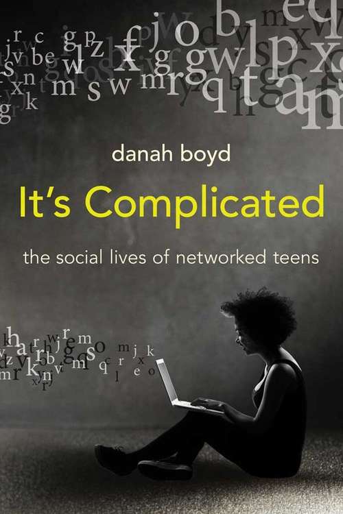 Book cover of It's Complicated: The Social Lives Of Networked Teens (PDF)