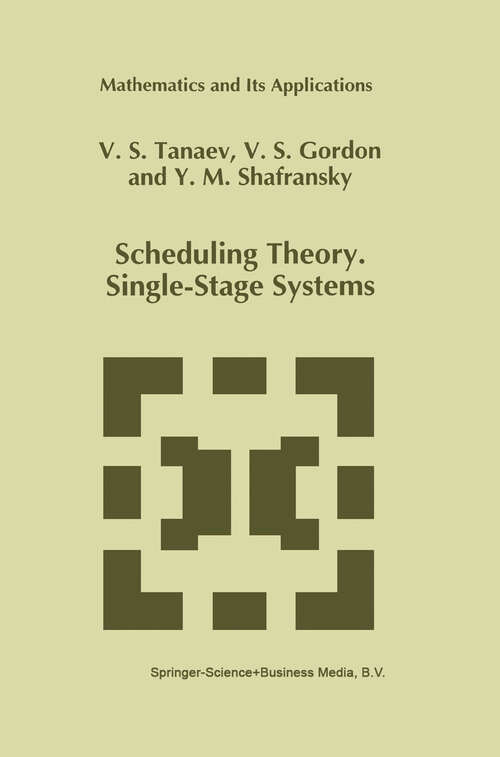 Book cover of Scheduling Theory. Single-Stage Systems (1994) (Mathematics and Its Applications #284)