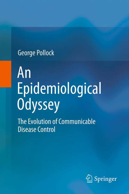 Book cover of An Epidemiological Odyssey: The Evolution of Communicable Disease Control (2012)