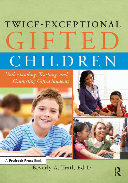 Book cover of Twice-Exceptional Gifted Children: Understanding, Teaching, and Counseling Gifted Students