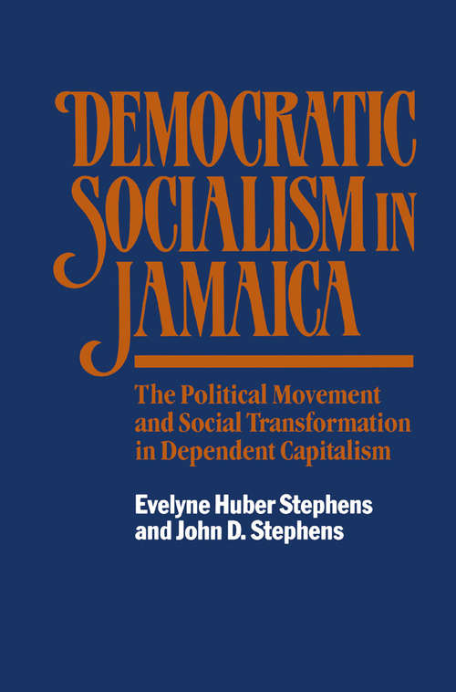 Book cover of Democratic Socialism in Jamaica: The Political Movement and Social Transformation in Dependent Capitalism (pdf) (1st ed. 1986) (Princeton Legacy Library #5145)