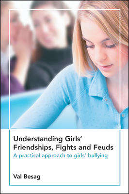Book cover of Understanding Girls' Friendships, Fights and Feuds: A Practical Approach To Girls' Bullying (UK Higher Education OUP  Humanities & Social Sciences Education OUP)