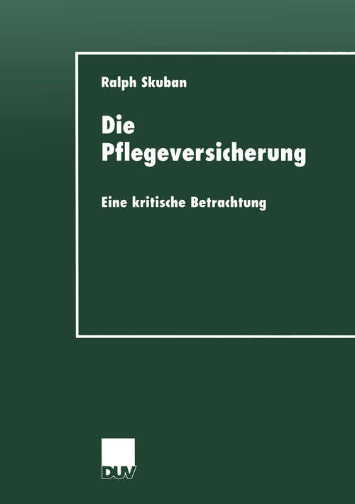 Book cover of Die Pflegeversicherung: Eine kritische Betrachtung (2000) (Sozialwissenschaft)