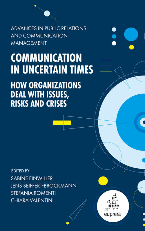 Book cover of Communication in Uncertain Times: How Organizations Deal with Issues, Risks and Crises (Advances in Public Relations and Communication Management #7)