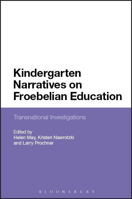 Book cover of Kindergarten Narratives on Froebelian Education: Transnational Investigations