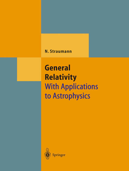 Book cover of General Relativity: With Applications to Astrophysics (2004) (Theoretical and Mathematical Physics)