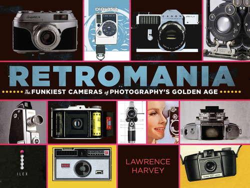 Book cover of Retromania: The Funkiest Cameras of Photography's Golden Age