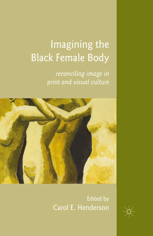 Book cover of Imagining the Black Female Body: Reconciling Image in Print and Visual Culture (2010)