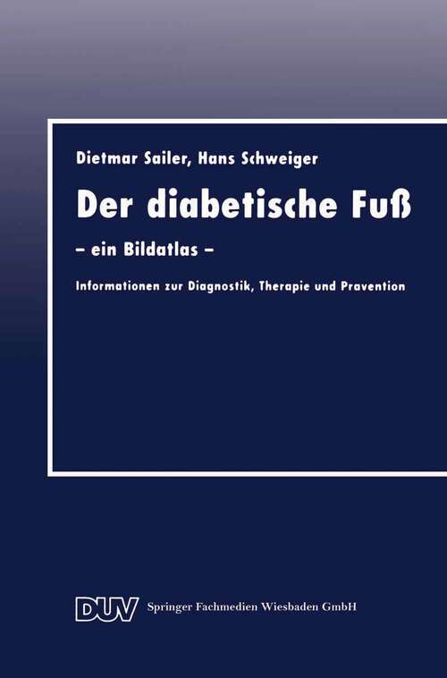 Book cover of Der diabetische Fuß: — ein Bildatlas — Informationen zur Diagnostik, Therapie und Prävention (1999) (DUV: Medizin)