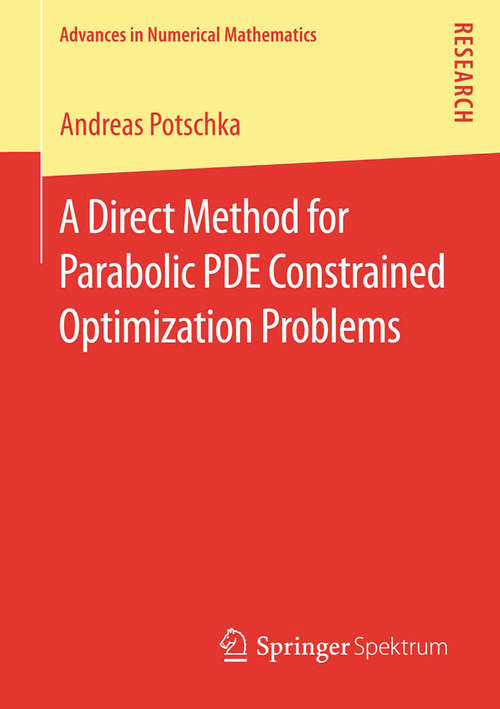 Book cover of A Direct Method for Parabolic PDE Constrained Optimization Problems (2014) (Advances in Numerical Mathematics)