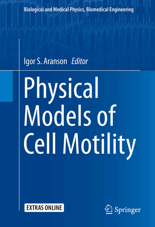 Book cover of Physical Models of Cell Motility (1st ed. 2016) (Biological and Medical Physics, Biomedical Engineering)