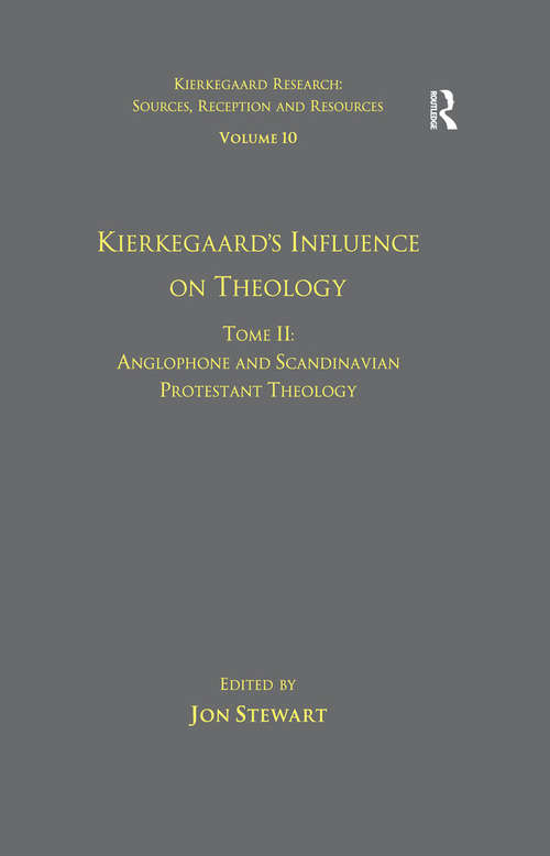 Book cover of Volume 10, Tome II: Anglophone and Scandinavian Protestant Theology (Kierkegaard Research: Sources, Reception and Resources)