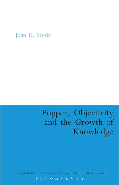 Book cover of Popper, Objectivity and the Growth of Knowledge (Continuum Studies in British Philosophy)