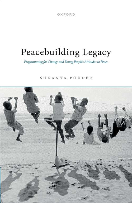 Book cover of Peacebuilding Legacy: Programming for Change and Young People's Attitudes to Peace