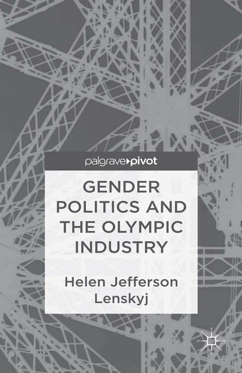 Book cover of Gender Politics and the Olympic Industry (2013) (Palgrave Studies in the Olympic and Paralympic Games)