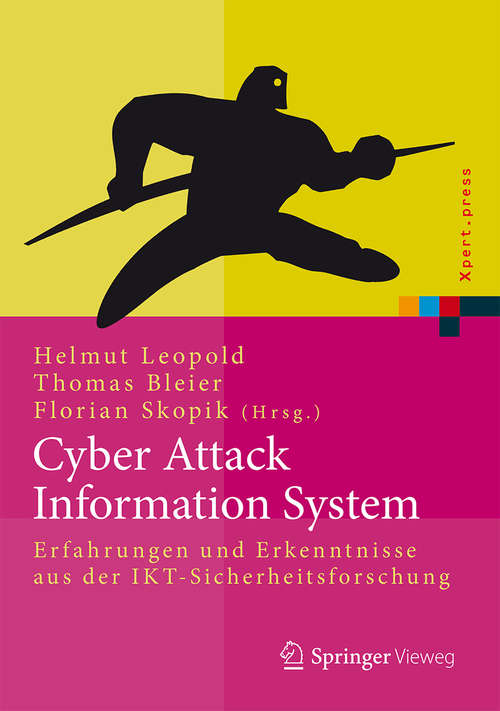 Book cover of Cyber Attack Information System: Erfahrungen und Erkenntnisse aus der IKT-Sicherheitsforschung (2015) (Xpert.press)