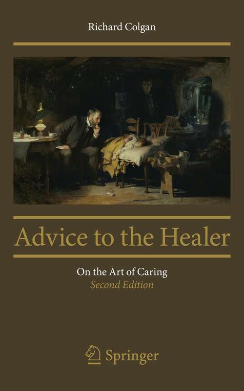 Book cover of Advice to the Healer: On the Art of Caring (2nd ed. 2013)