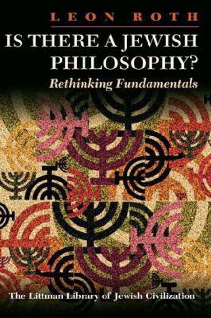 Book cover of Is There a Jewish Philosophy?: Rethinking Fundamentals (The Littman Library of Jewish Civilization)