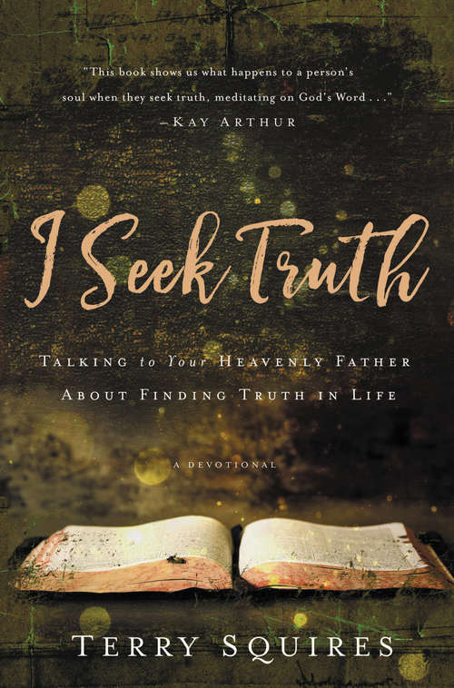 Book cover of I Seek Truth: Talking to Your Heavenly Father About Finding Truth in Life