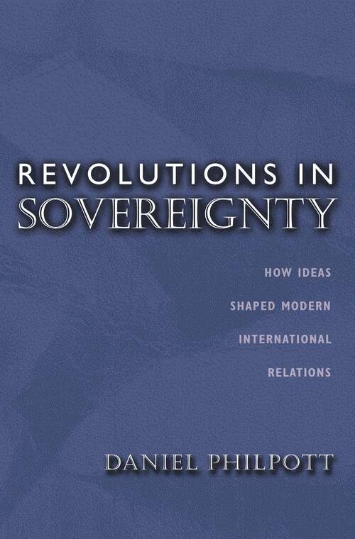 Book cover of Revolutions in Sovereignty: How Ideas Shaped Modern International Relations