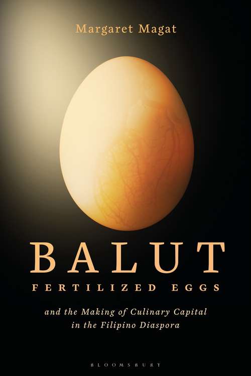 Book cover of Balut: Fertilized Eggs and the Making of Culinary Capital in the Filipino Diaspora