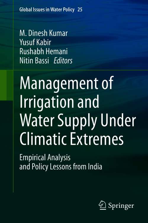 Book cover of Management of Irrigation and Water Supply Under Climatic Extremes: Empirical Analysis and Policy Lessons from India (1st ed. 2021) (Global Issues in Water Policy #25)