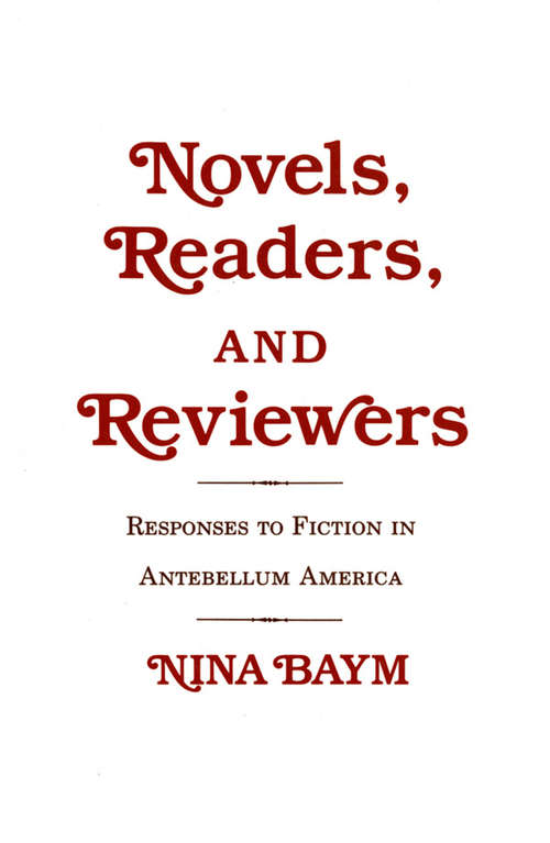 Book cover of Novels, Readers, and Reviewers: Responses to Fiction in Antebellum America