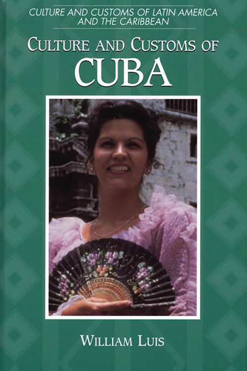 Book cover of Culture and Customs of Cuba (Culture and Customs of Latin America and the Caribbean)