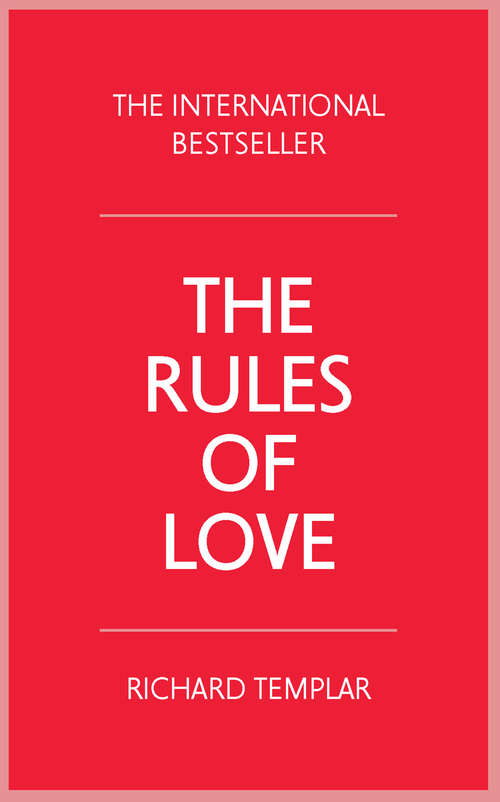 Book cover of Rules of Love, The: A Personal Code For Happier, More Fulfilling Relationships, Expanded Edition (3) (Richard Templar's Rules Ser.)