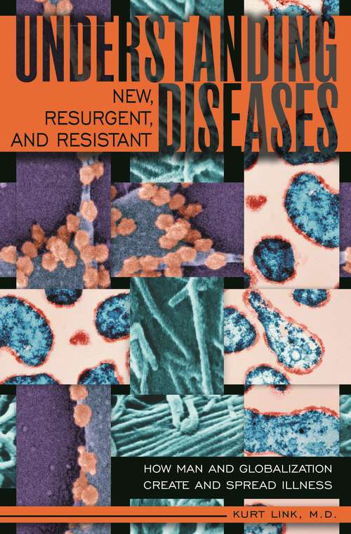 Book cover of Understanding New, Resurgent, and Resistant Diseases: How Man and Globalization Create and Spread Illness