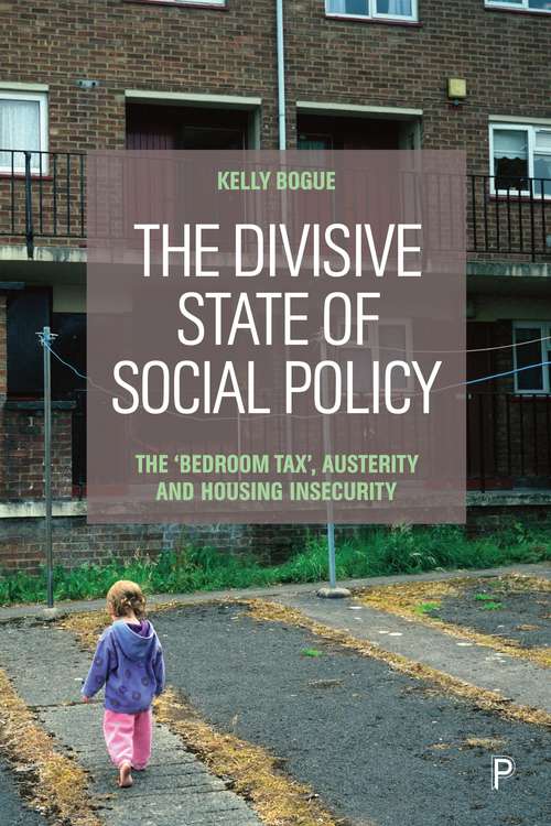 Book cover of The divisive state of social policy: The ‘Bedroom Tax’, austerity and housing insecurity